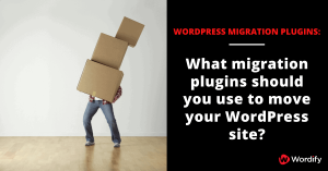 The Top 10 WordPress Migration Plugins to Move Your Website