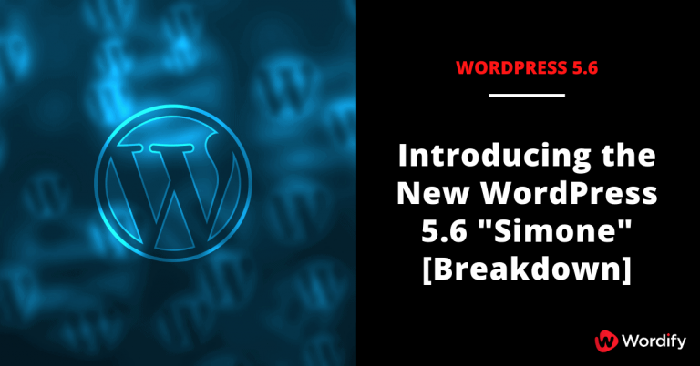 Introducing the New WordPress 5.6 "Simone" [Breakdown]